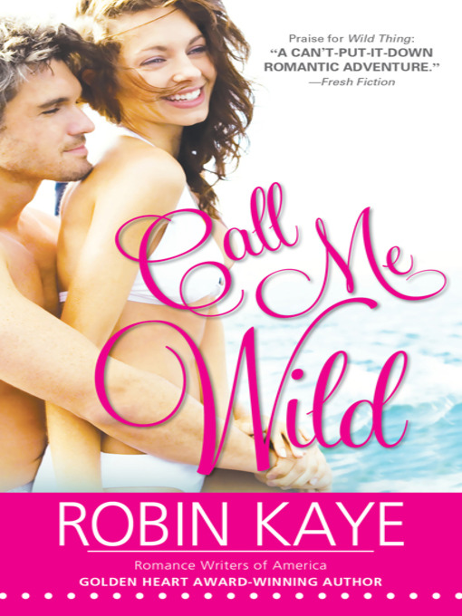 Title details for Call Me Wild by Robin Kaye - Available